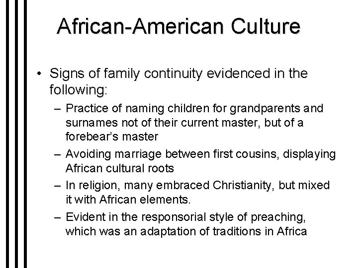 African-American Culture • Signs of family continuity evidenced in the following: – Practice of