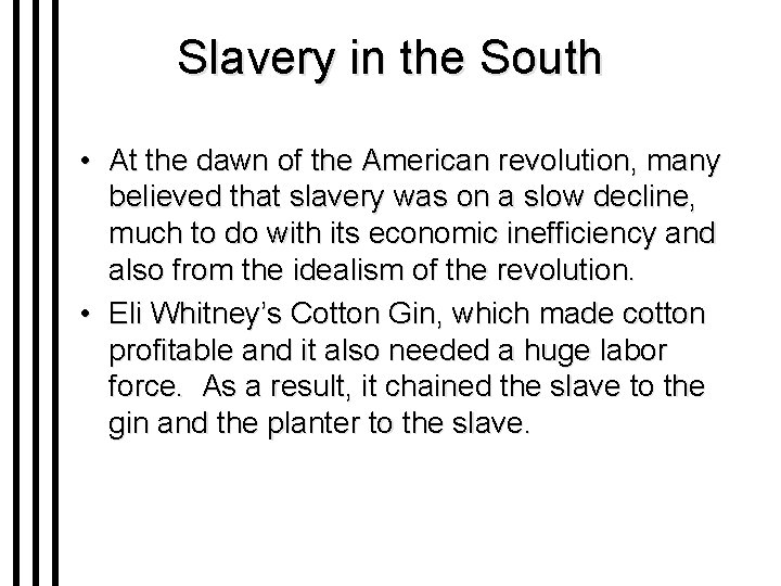 Slavery in the South • At the dawn of the American revolution, many believed