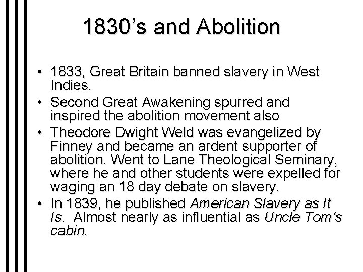 1830’s and Abolition • 1833, Great Britain banned slavery in West Indies. • Second