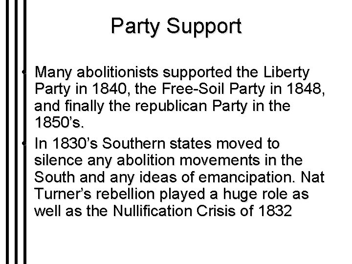 Party Support • Many abolitionists supported the Liberty Party in 1840, the Free-Soil Party