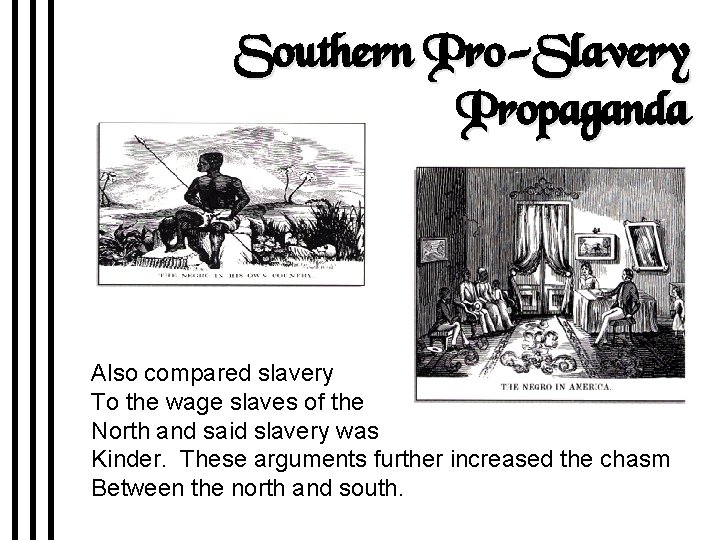 Southern Pro-Slavery Propaganda Also compared slavery To the wage slaves of the North and
