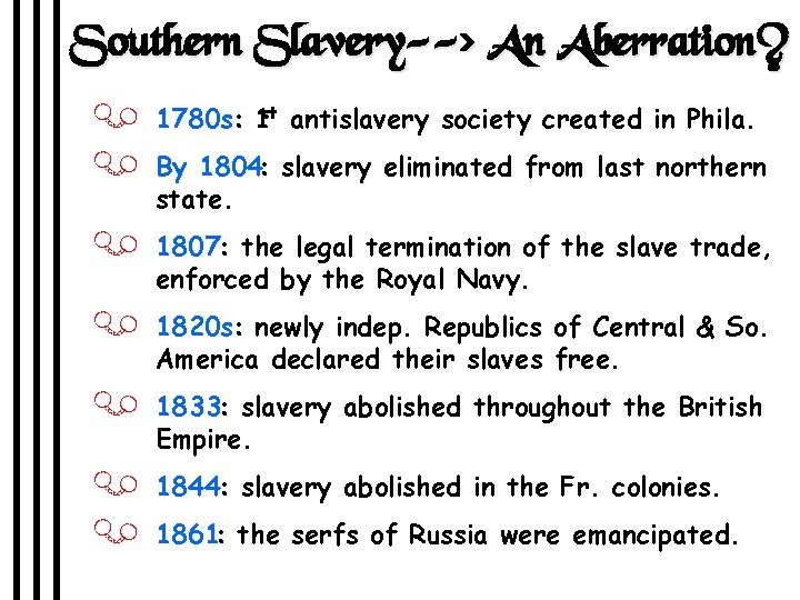 Southern Slavery--> An Aberration? J 1780 s: 1 st antislavery society created in Phila.