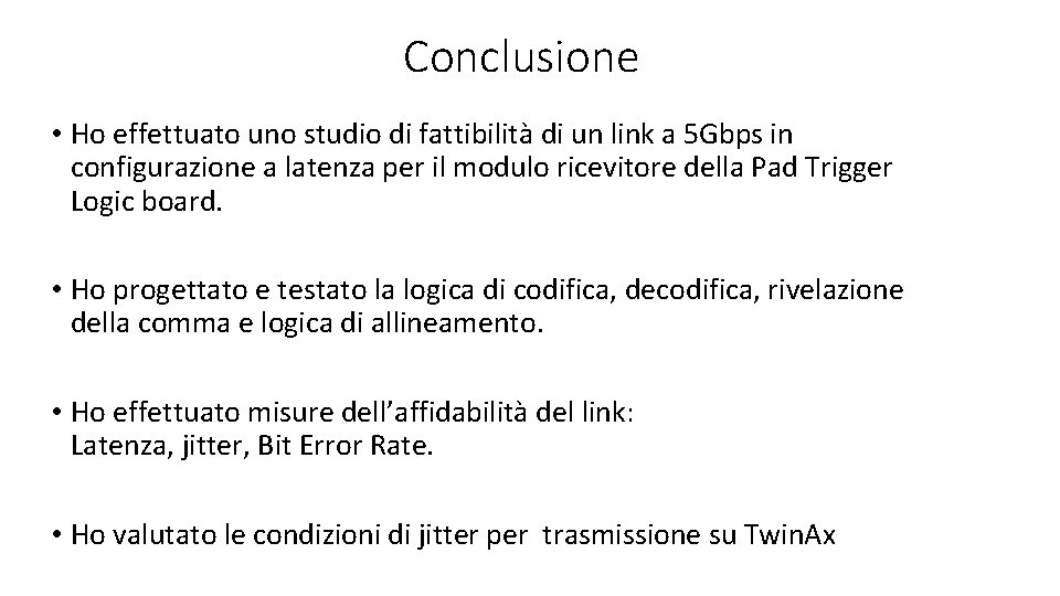 Conclusione • Ho effettuato uno studio di fattibilità di un link a 5 Gbps