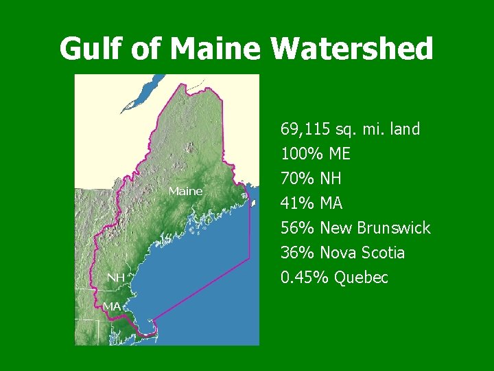 Gulf of Maine Watershed 69, 115 sq. mi. land Maine NH MA 100% ME