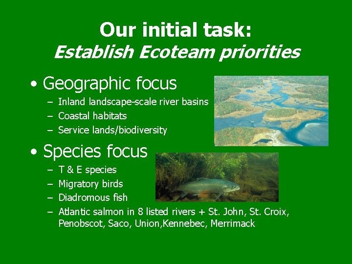 Our initial task: Establish Ecoteam priorities • Geographic focus – Inlandscape-scale river basins –