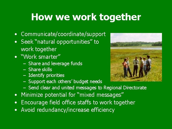 How we work together • Communicate/coordinate/support • Seek “natural opportunities” to work together •