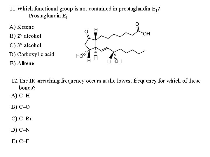 11. Which functional group is not contained in prostaglandin E 1? Prostaglandin E 1