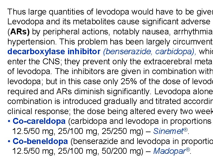 Thus large quantities of levodopa would have to be given Levodopa and its metabolites