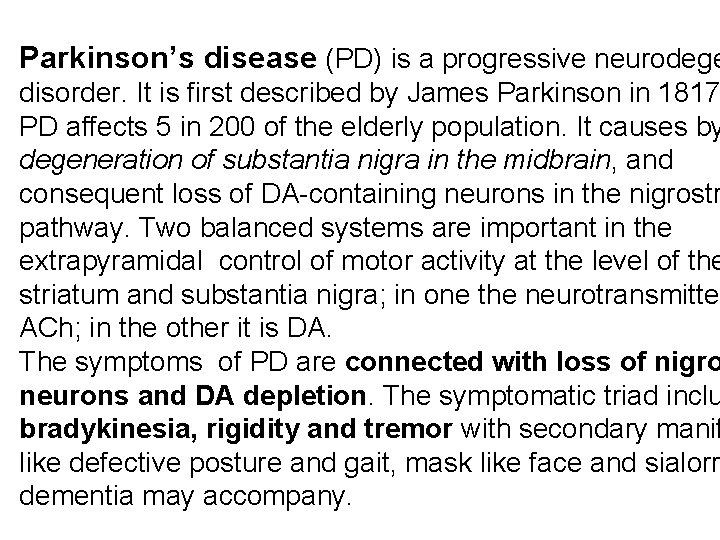 Parkinson’s disease (PD) is a progressive neurodege disorder. It is first described by James