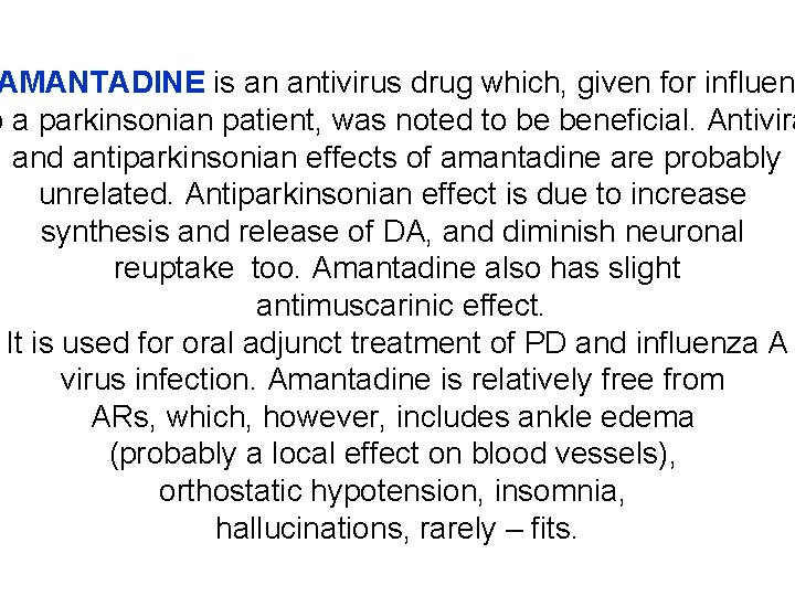 AMANTADINE is an antivirus drug which, given for influen o a parkinsonian patient, was