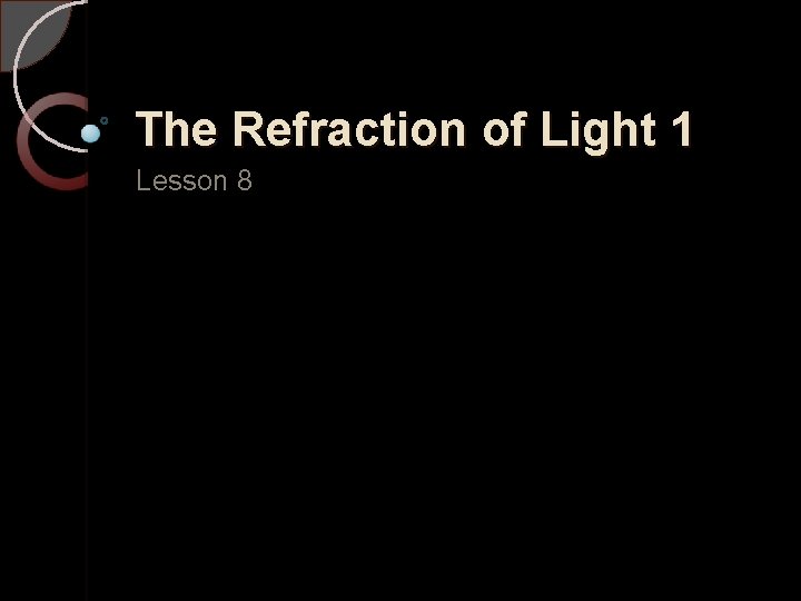 The Refraction of Light 1 Lesson 8 