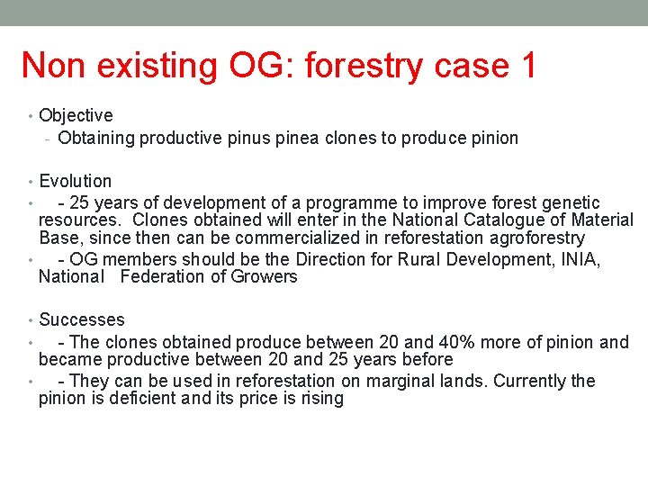 Non existing OG: forestry case 1 • Objective - Obtaining productive pinus pinea clones