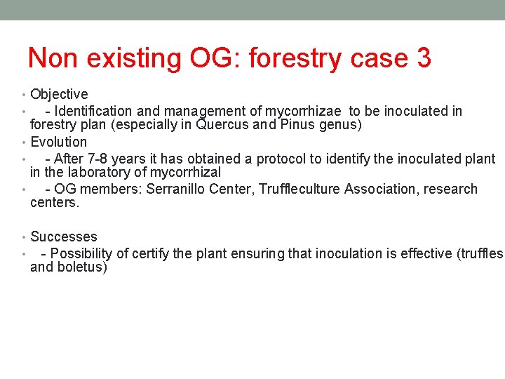 Non existing OG: forestry case 3 • Objective • - Identification and management of