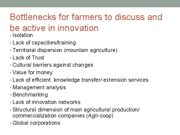 Bottlenecks for farmers to discuss and be active in innovation • Isolation • Lack