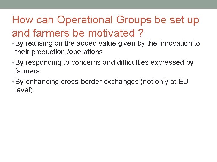 How can Operational Groups be set up and farmers be motivated ? • By