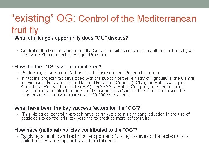“existing” OG: Control of the Mediterranean fruit fly • What challenge / opportunity does