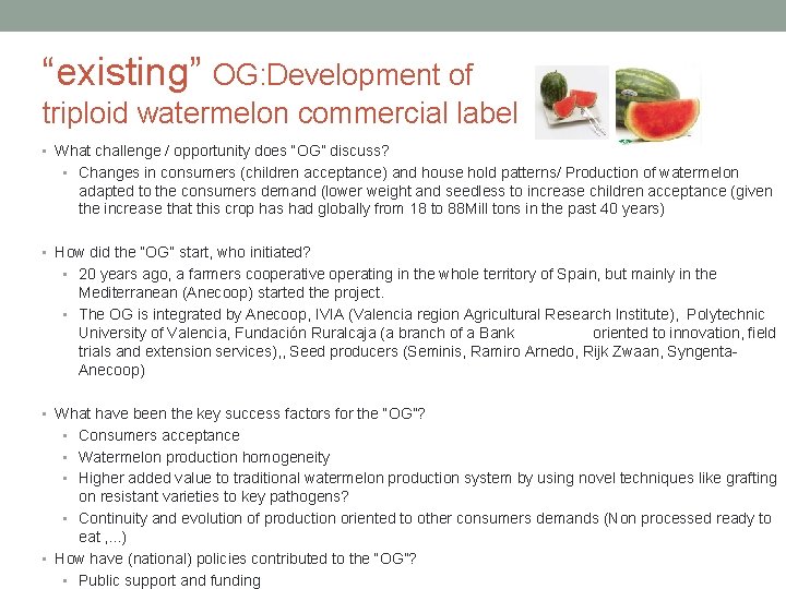 “existing” OG: Development of triploid watermelon commercial label • What challenge / opportunity does