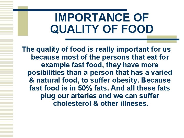 IMPORTANCE OF QUALITY OF FOOD The quality of food is really important for us