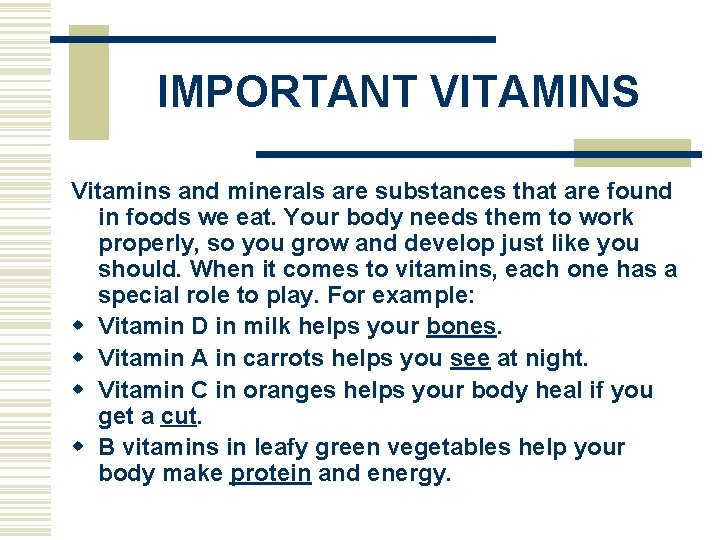 IMPORTANT VITAMINS Vitamins and minerals are substances that are found in foods we eat.