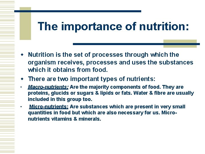 The importance of nutrition: w Nutrition is the set of processes through which the