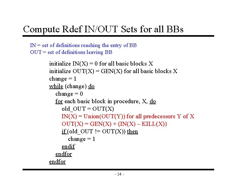 Compute Rdef IN/OUT Sets for all BBs IN = set of definitions reaching the Compute Rdef IN/OUT Sets for all BBs IN = set of definitions reaching the