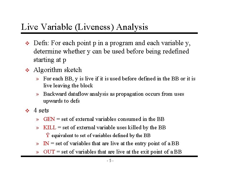 Live Variable (Liveness) Analysis v v Defn: For each point p in a program Live Variable (Liveness) Analysis v v Defn: For each point p in a program