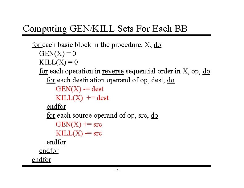 Computing GEN/KILL Sets For Each BB for each basic block in the procedure, X, Computing GEN/KILL Sets For Each BB for each basic block in the procedure, X,