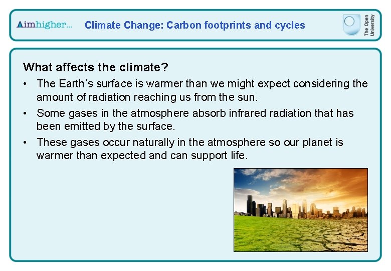 Climate Change: Carbon footprints and cycles What affects the climate? • The Earth’s surface