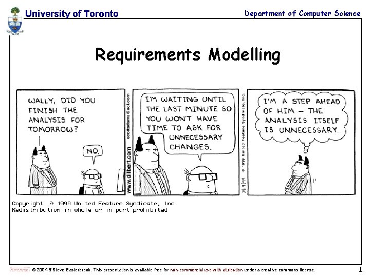 University of Toronto Department of Computer Science Requirements Modelling © 2004 -5 Steve Easterbrook.