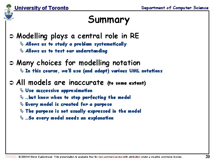 Department of Computer Science University of Toronto Summary Ü Modelling plays a central role