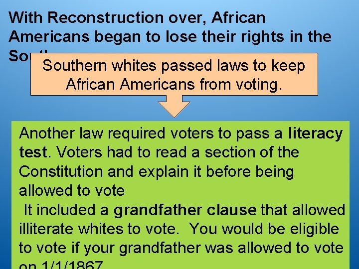 With Reconstruction over, African Americans began to lose their rights in the Southern whites