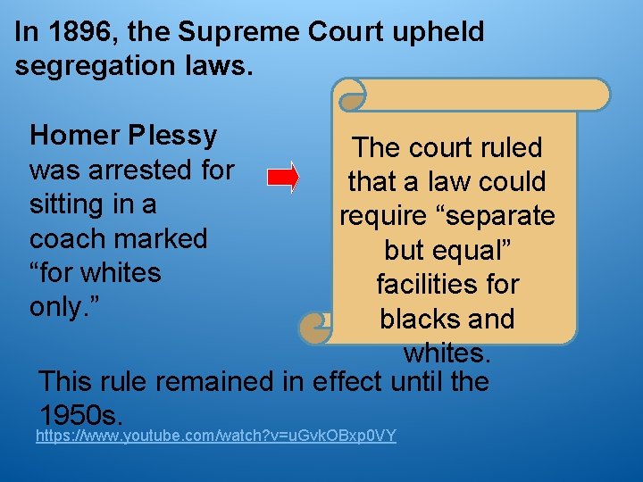 In 1896, the Supreme Court upheld segregation laws. Homer Plessy was arrested for sitting