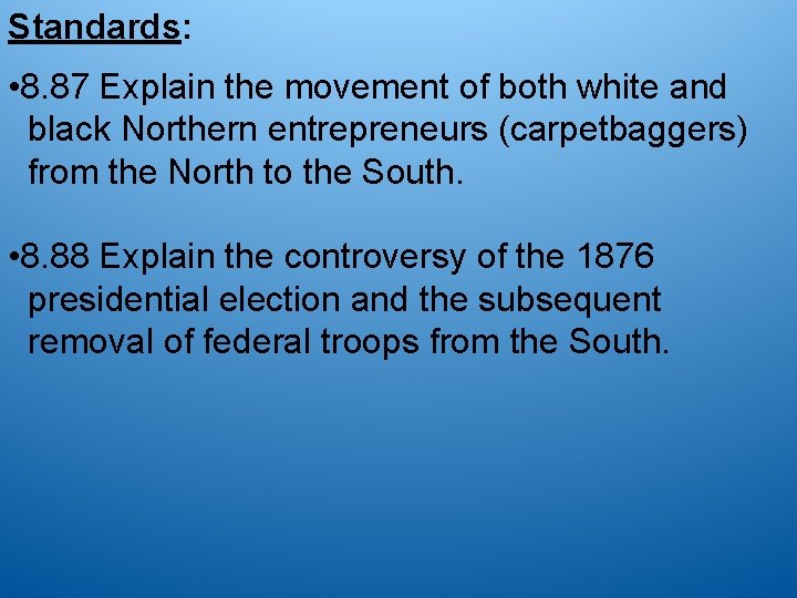 Standards: • 8. 87 Explain the movement of both white and black Northern entrepreneurs
