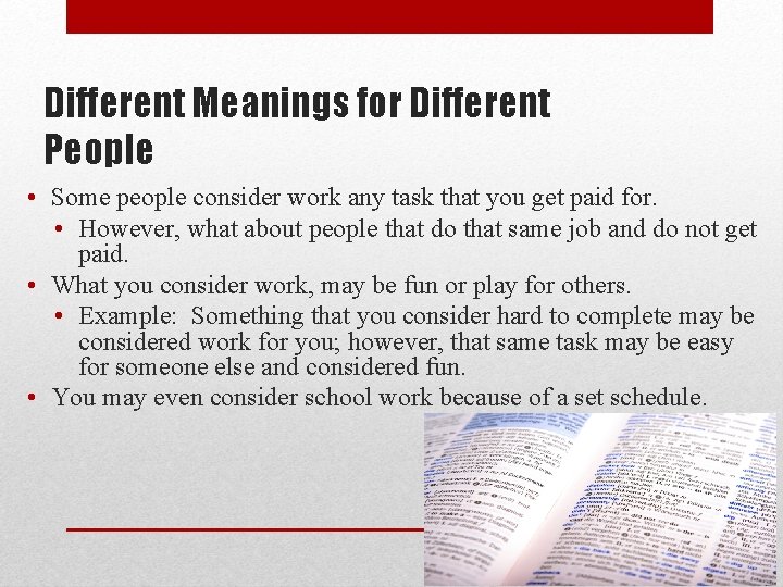 Different Meanings for Different People • Some people consider work any task that you