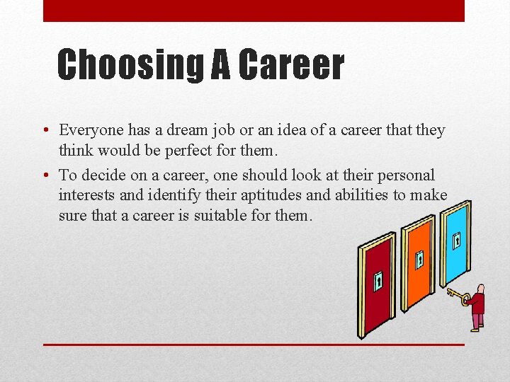 Choosing A Career • Everyone has a dream job or an idea of a