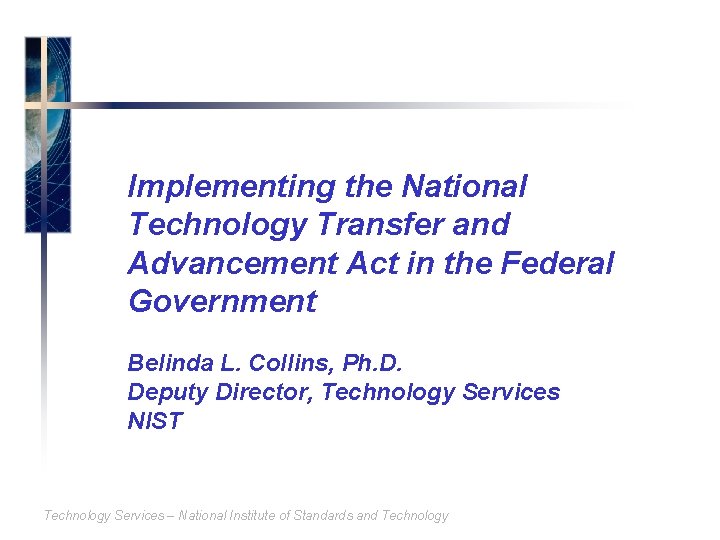 Implementing the National Technology Transfer and Advancement Act in the Federal Government Belinda L.