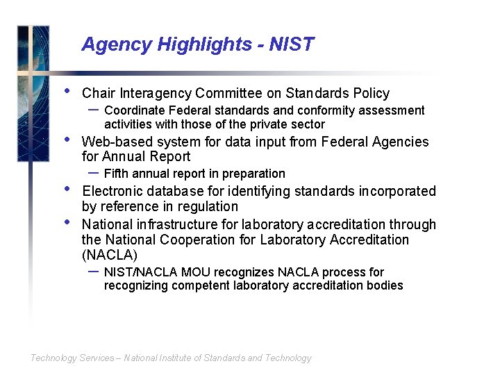 Agency Highlights - NIST • • Chair Interagency Committee on Standards Policy – Coordinate