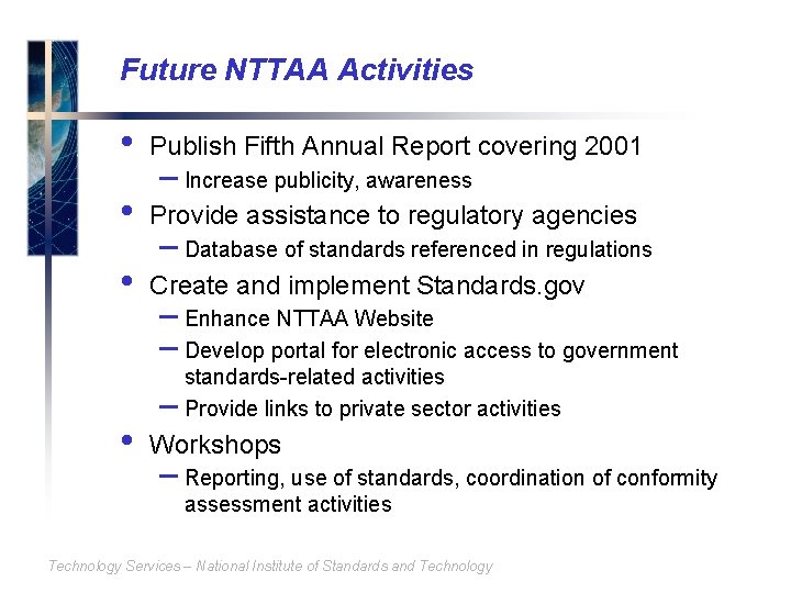 Future NTTAA Activities • Publish Fifth Annual Report covering 2001 • Provide assistance to