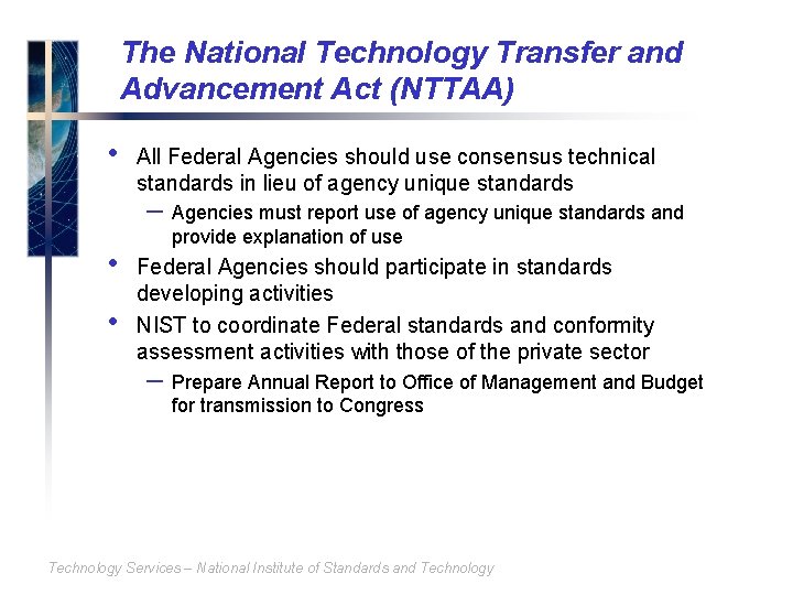 The National Technology Transfer and Advancement Act (NTTAA) • All Federal Agencies should use