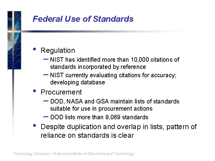 Federal Use of Standards • • • Regulation – NIST has identified more than