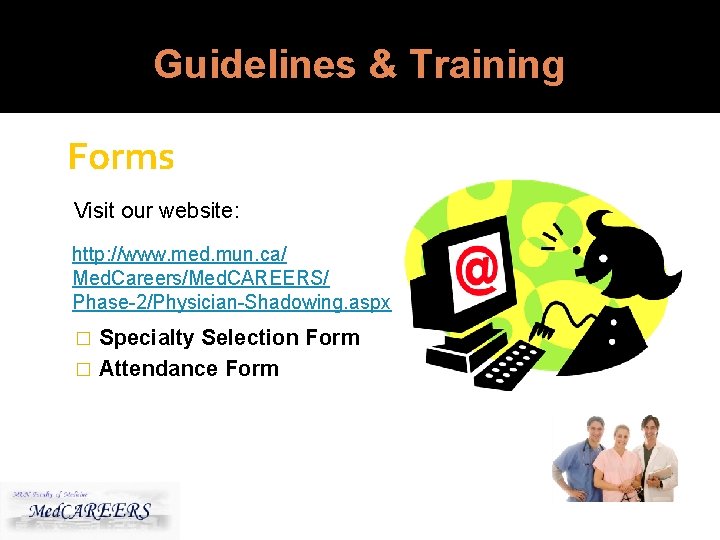 Guidelines & Training Forms Visit our website: http: //www. med. mun. ca/ Med. Careers/Med.