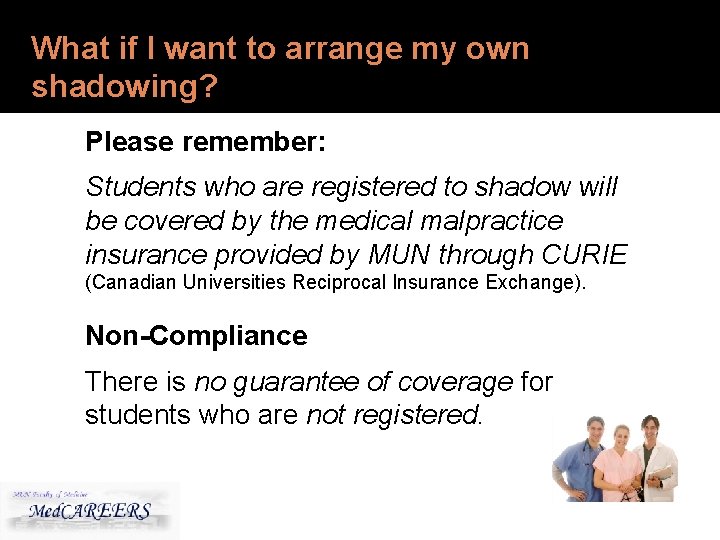 What if I want to arrange my own shadowing? Please remember: Students who are