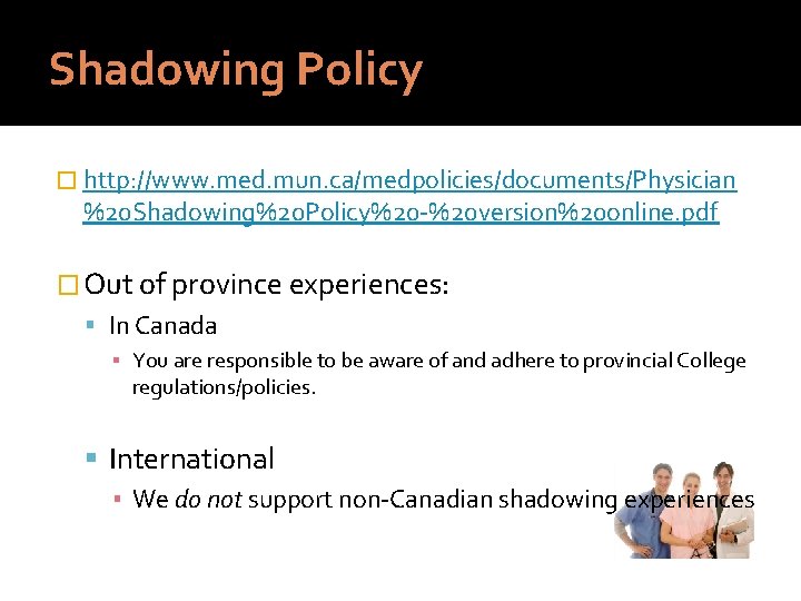 Shadowing Policy � http: //www. med. mun. ca/medpolicies/documents/Physician %20 Shadowing%20 Policy%20 -%20 version%20 online.