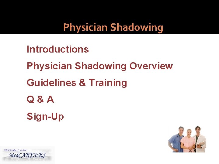 Physician Shadowing Introductions Physician Shadowing Overview Guidelines & Training Q&A Sign-Up 