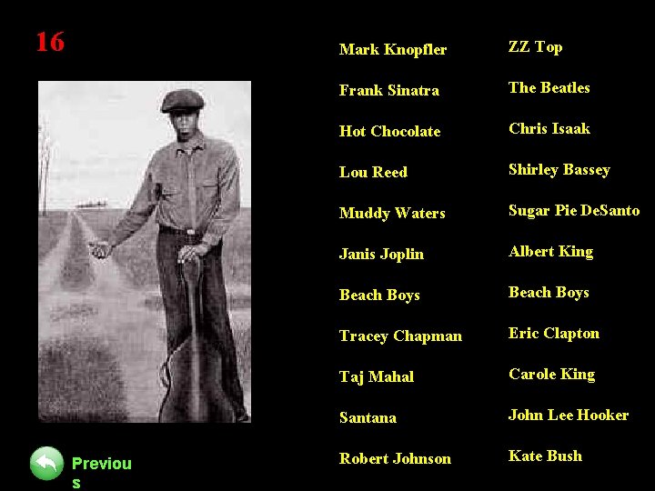 16 Previou s Mark Knopfler ZZ Top Frank Sinatra The Beatles Hot Chocolate Chris