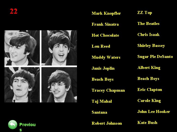 22 Previou s Mark Knopfler ZZ Top Frank Sinatra The Beatles Hot Chocolate Chris