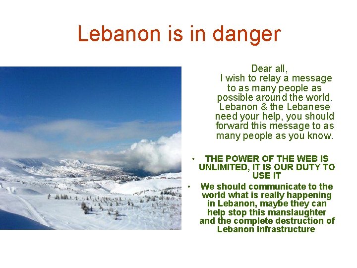 Lebanon is in danger Dear all, I wish to relay a message to as