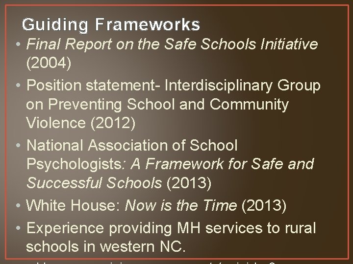 Guiding Frameworks • Final Report on the Safe Schools Initiative (2004) • Position statement-