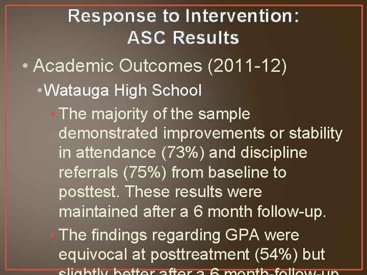 Response to Intervention: ASC Results • Academic Outcomes (2011 -12) • Watauga High School