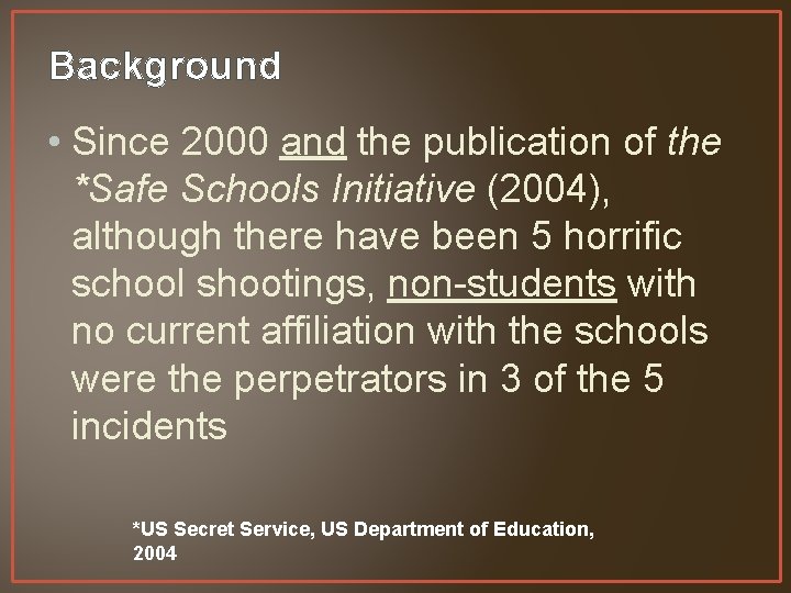 Background • Since 2000 and the publication of the *Safe Schools Initiative (2004), although